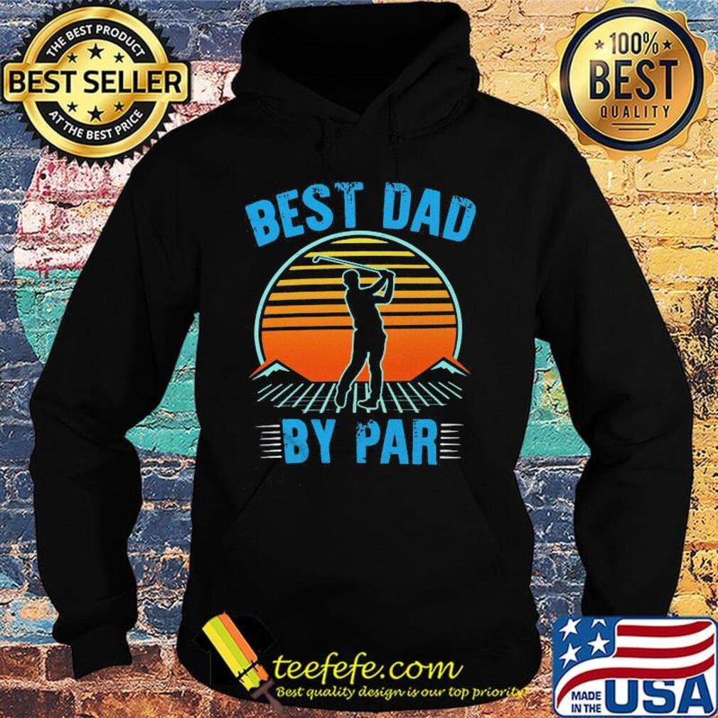 Golf best dad by par happy father's day vintage retro s Hoodie Golf best dad by par happy father's day vintage retro s Hoodie