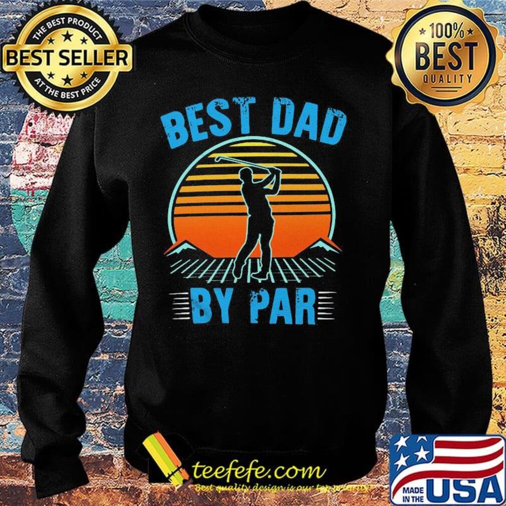 Golf best dad by par happy father's day vintage retro s Sweater Golf best dad by par happy father's day vintage retro s Sweater