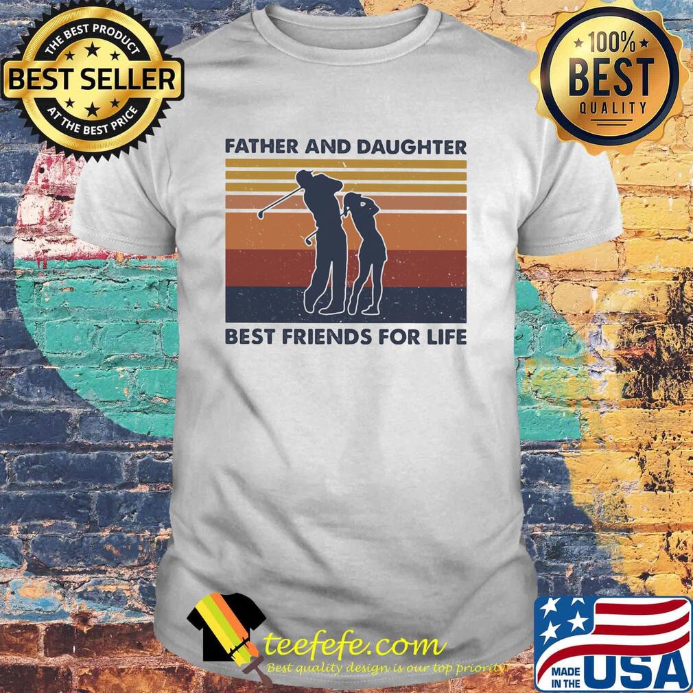 Golf father and daughter best friends for life vintage retro shirt Golf father and daughter best friends for life vintage retro shirt