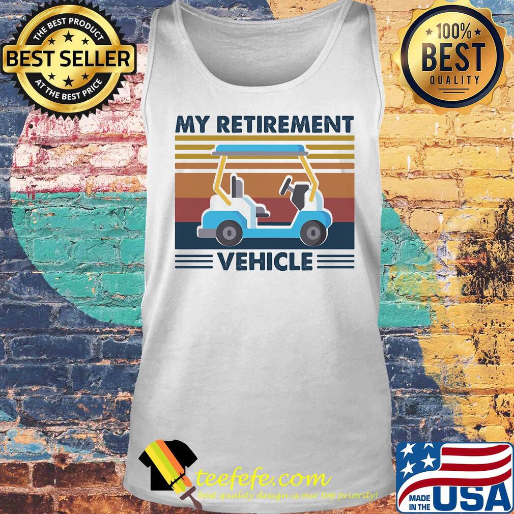 Golf my retirement vehicle vintage retro s Tank top Golf my retirement vehicle vintage retro s Tank top