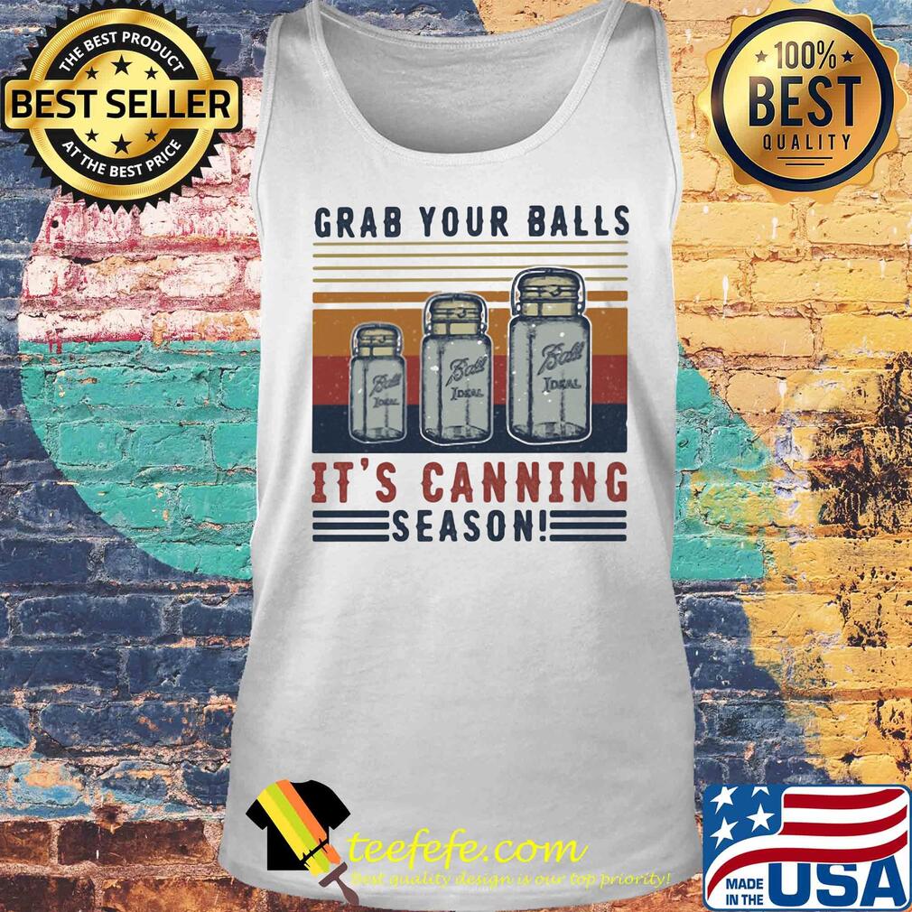 Grab your balls it's canning season vintage retro s Tank top Grab your balls it's canning season vintage retro s Tank top