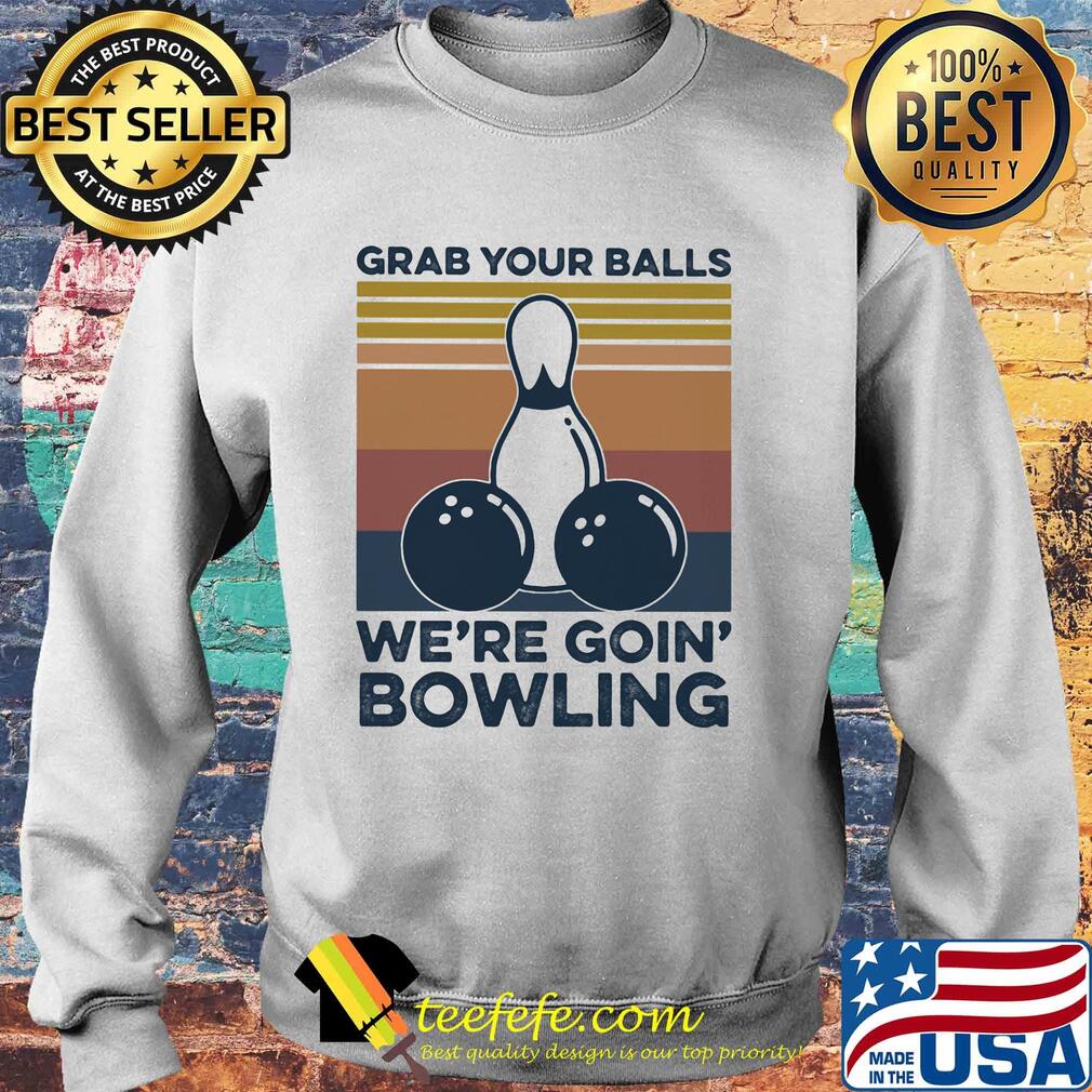 Grab your balls we're going bowling vintage retro s Sweater Grab your balls we're going bowling vintage retro s Sweater