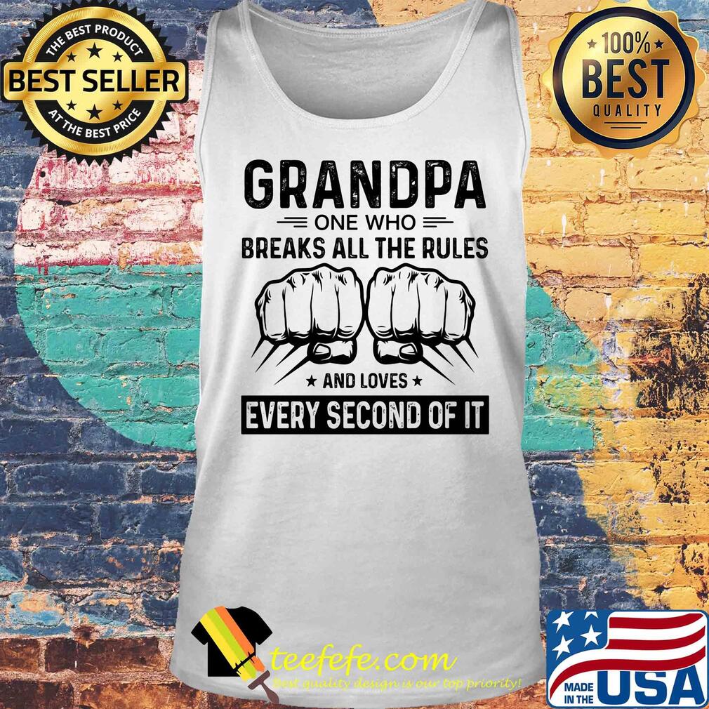 Grandpa one who breaks all the rules and loves every second of it hand s Tank top Grandpa one who breaks all the rules and loves every second of it hand s Tank top