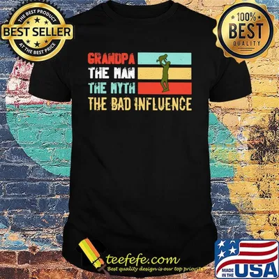 Grandpa the man the myth the bad influence happy father's day vintage shirt