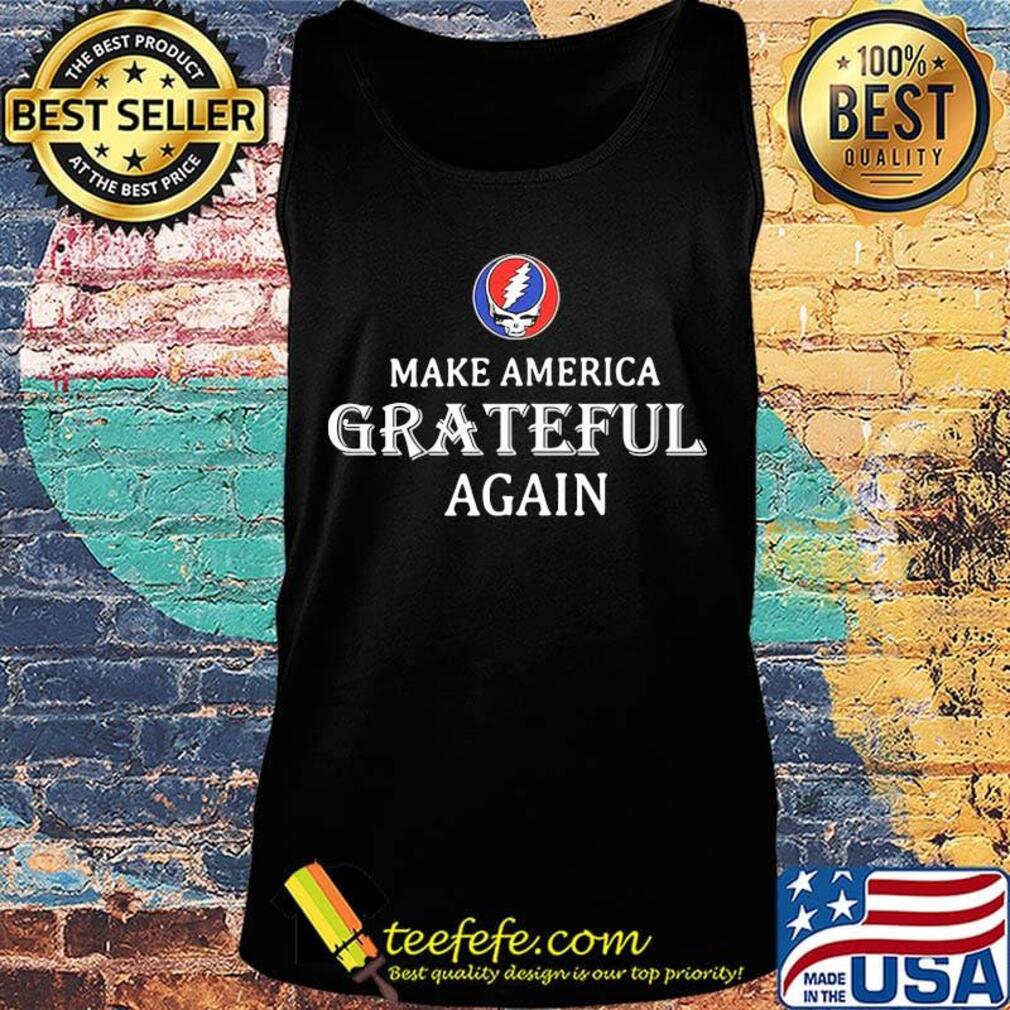 Grateful dead steal make america grateful again s Tank top Grateful dead steal make america grateful again s Tank top