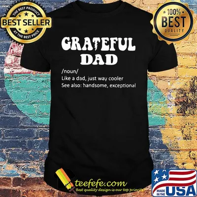 Grateful noun dad like a dad just way cooler shirt