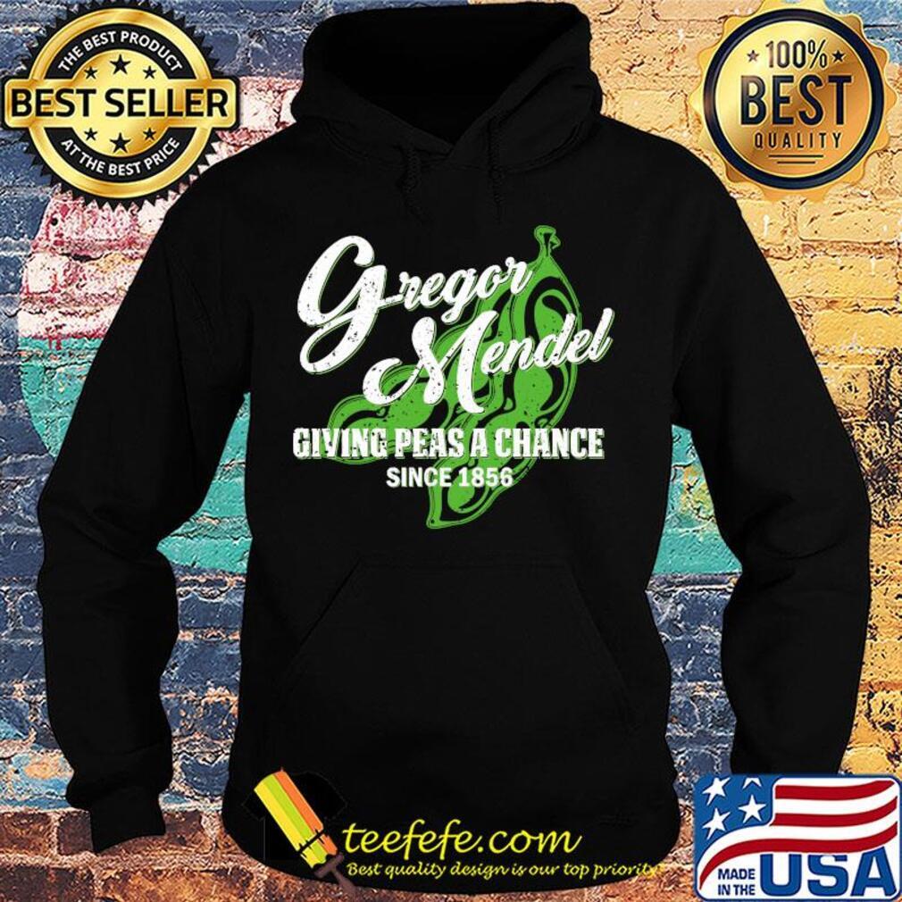 Gregor mendel giving peas a chance since 1856 s Hoodie Gregor mendel giving peas a chance since 1856 s Hoodie