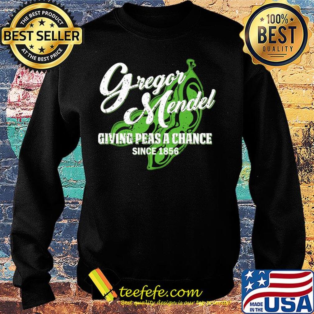 Gregor mendel giving peas a chance since 1856 s Sweater Gregor mendel giving peas a chance since 1856 s Sweater