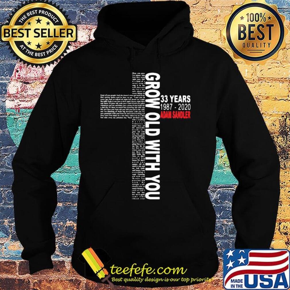 Grow old with you 33 years 1987 2020 adam sandler jesus s Hoodie Grow old with you 33 years 1987 2020 adam sandler jesus s Hoodie