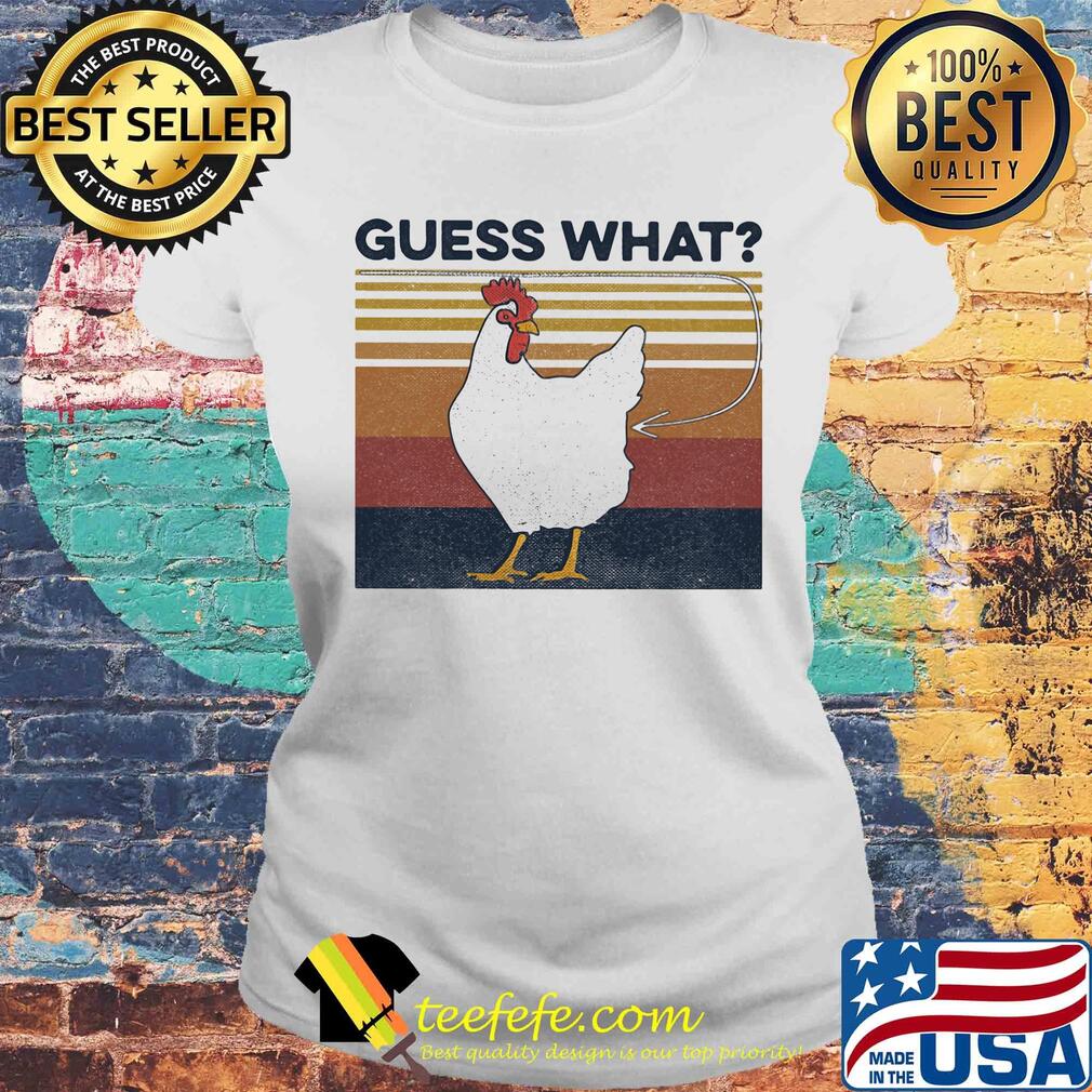 Guess what chicken vintage retro s Laides tee Guess what chicken vintage retro s Laides tee