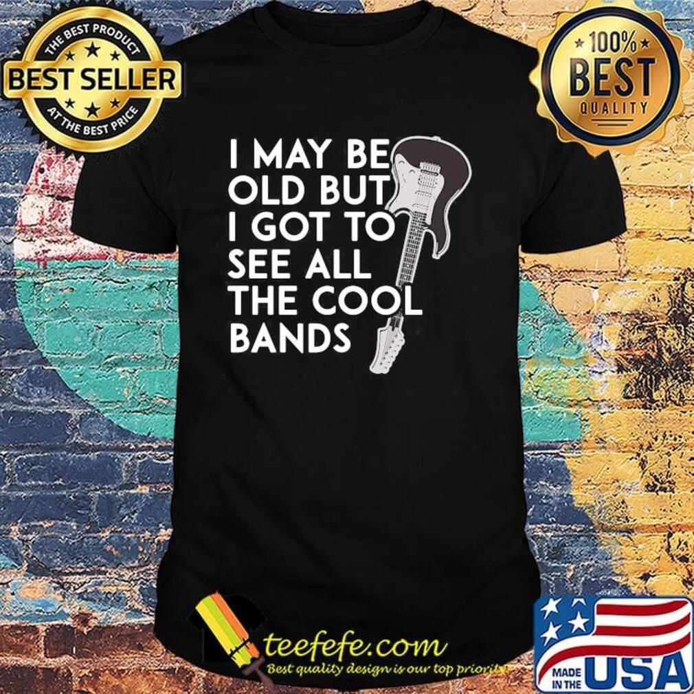 Guitar i may be old but i got to see all the cool bands black shirt