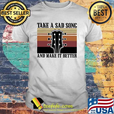 Guitar take a sad song and make it better vintage retro shirt