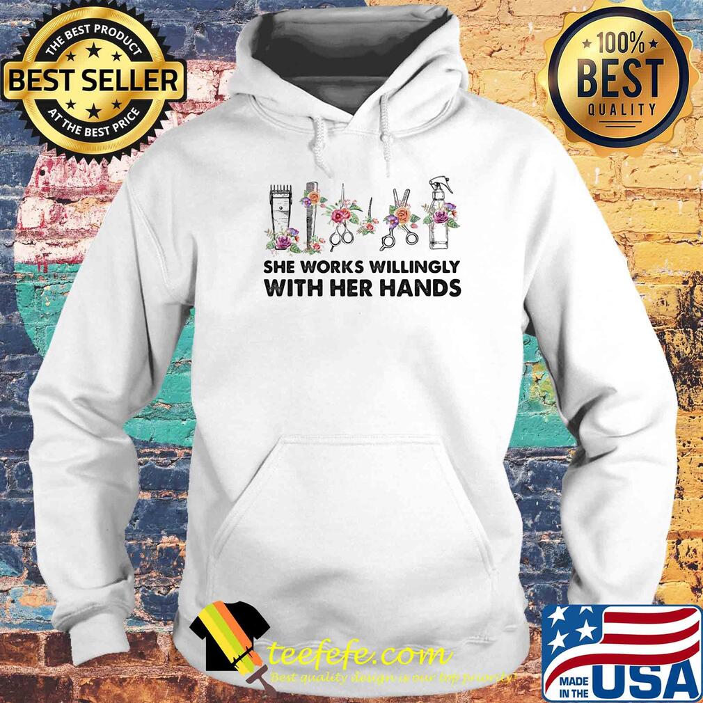 Hairstylist tools she works willingly with her hands flowers s Hoodie Hairstylist tools she works willingly with her hands flowers s Hoodie