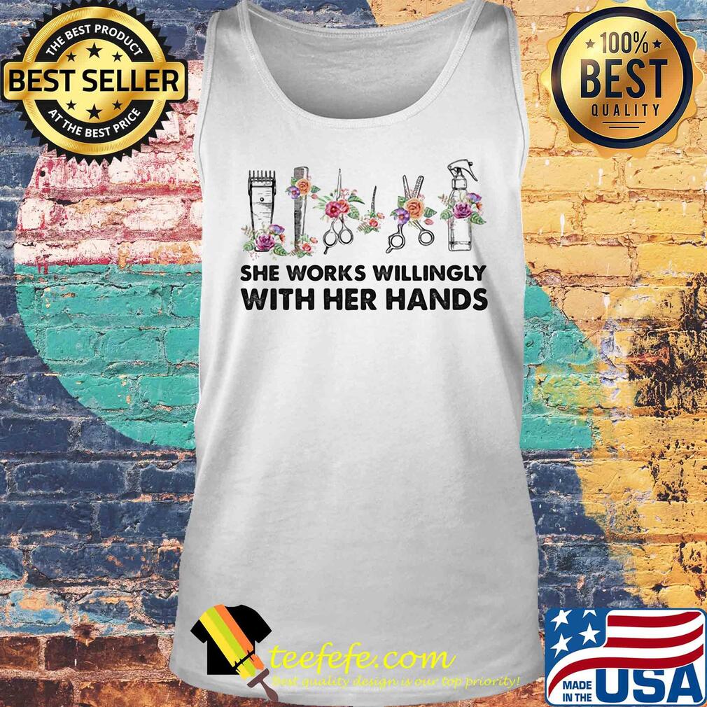 Hairstylist tools she works willingly with her hands flowers s Tank top Hairstylist tools she works willingly with her hands flowers s Tank top