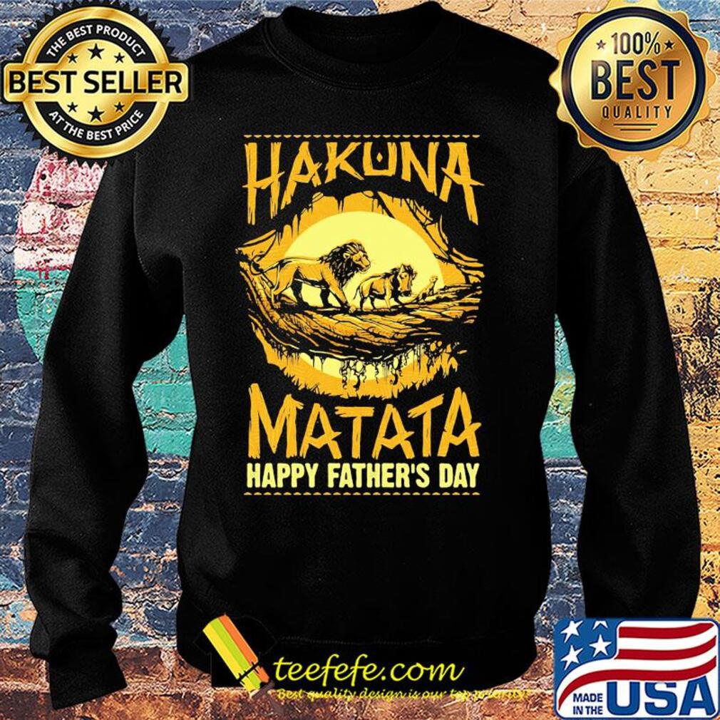Hakuna matata happy father's day lion s Sweater Hakuna matata happy father's day lion s Sweater