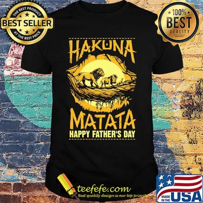 Hakuna matata happy father's day lion shirt