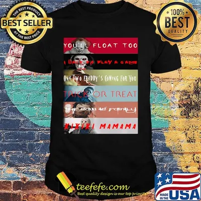 Halloween horror characters you'll float too i want to play a game one two freddy's coming for you trick or treat shirt