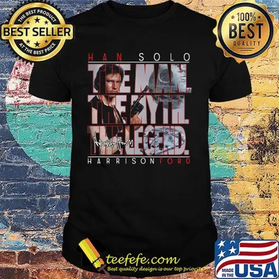 Han solo harrison ford the man the myth the legends signature shirt