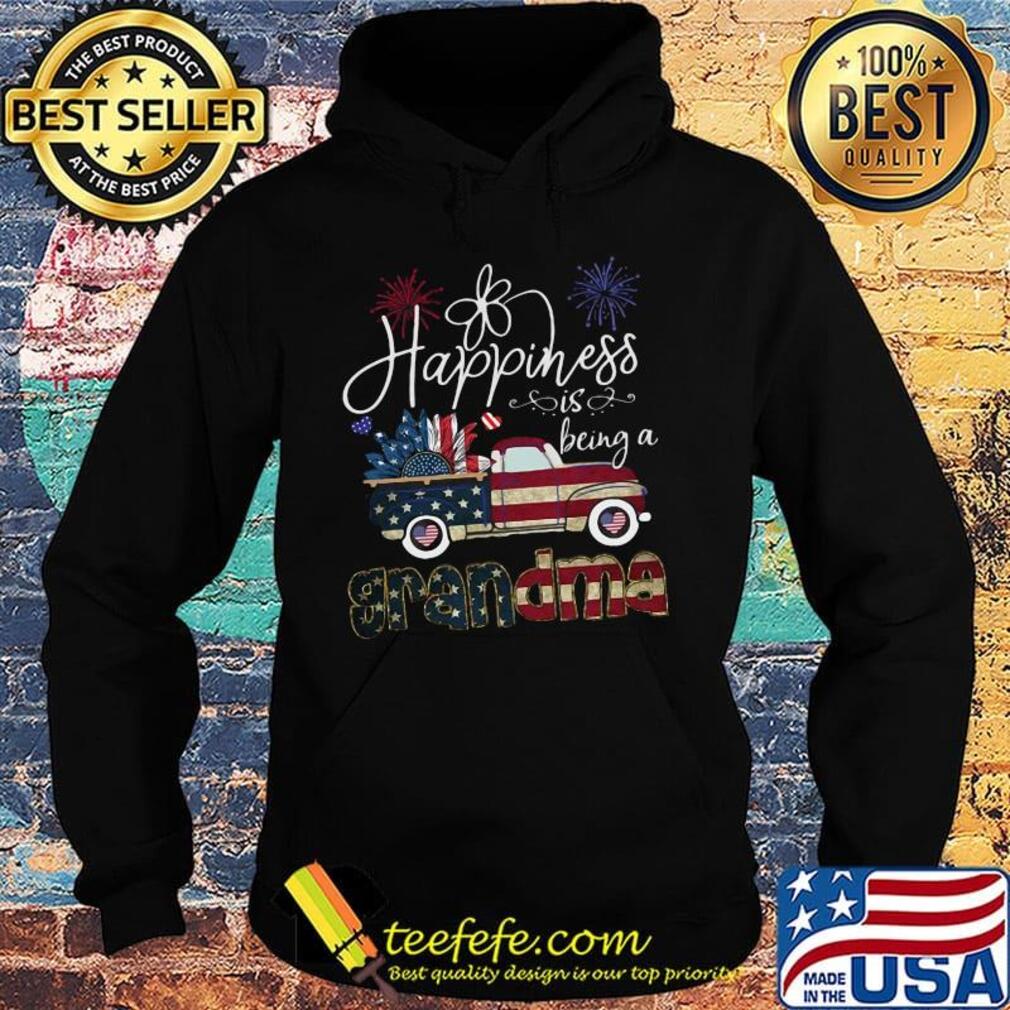 Happiness Is Being A Grandma Sunflower Truck America 4th Of July Independence Day Shirt Hoodie Happiness Is Being A Grandma Sunflower Truck America 4th Of July Independence Day Shirt Hoodie