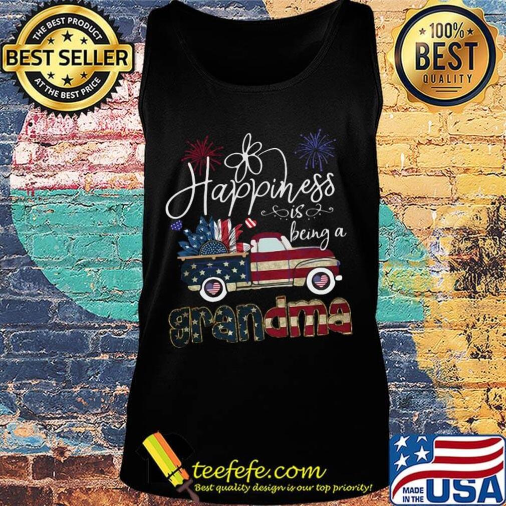 Happiness Is Being A Grandma Sunflower Truck America 4th Of July Independence Day Shirt Tank top Happiness Is Being A Grandma Sunflower Truck America 4th Of July Independence Day Shirt Tank top