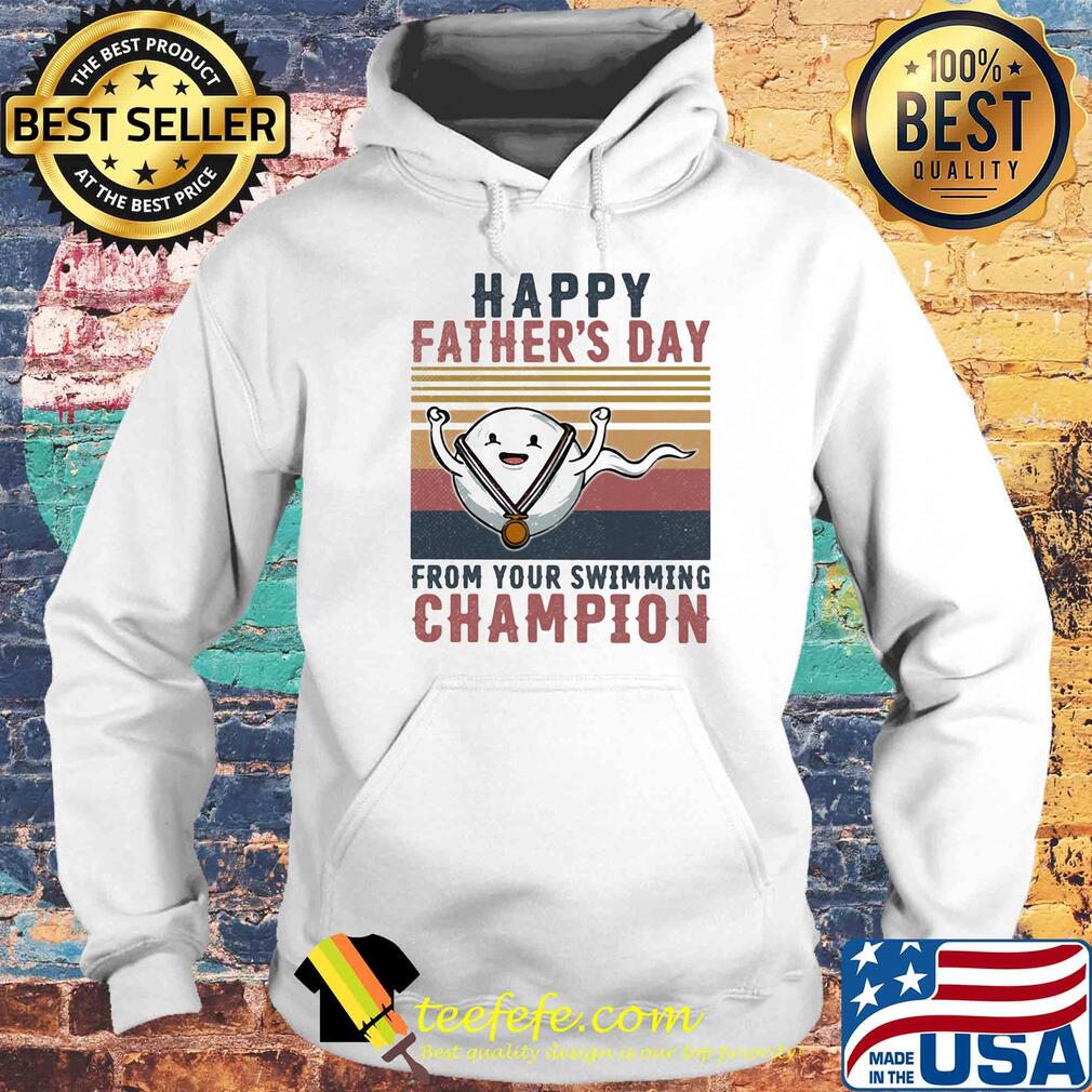 Happy father's day from your swimming champion vintage retro s Hoodie Happy father's day from your swimming champion vintage retro s Hoodie
