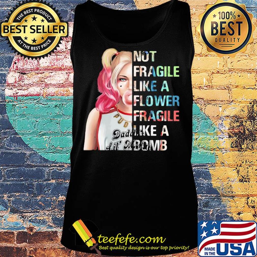 Harley Quinn not fragile like a flower fragile like a bomb s Tank top Harley Quinn not fragile like a flower fragile like a bomb s Tank top