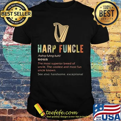 Harp funcle noun the most superior breed of uncle the coolest and most fun uncle known shirt