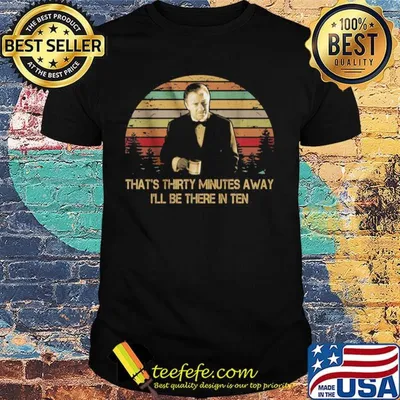 Harvey keitel in pulp fiction that's thirty minutes away i'll be there in ten vintage retro shirt