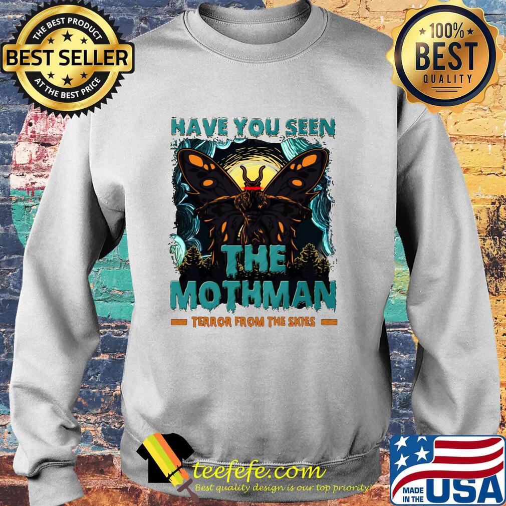 Have You Seen The Mothman Butterfly Shirt Sweater Have You Seen The Mothman Butterfly Shirt Sweater