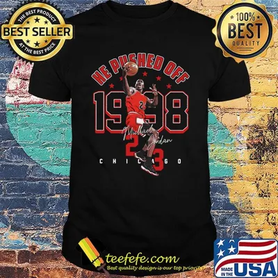 He Pushed Off 1998 Jordan-23 Chicago Basketball Legend King shirt