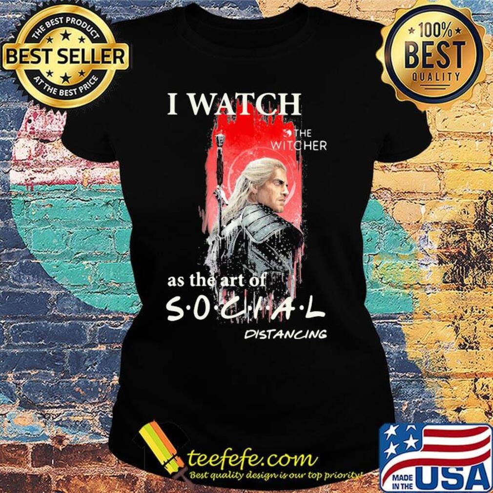 Henry cavill i watch the witcher as the art of social distancing s Ladies tee Henry cavill i watch the witcher as the art of social distancing s Ladies tee