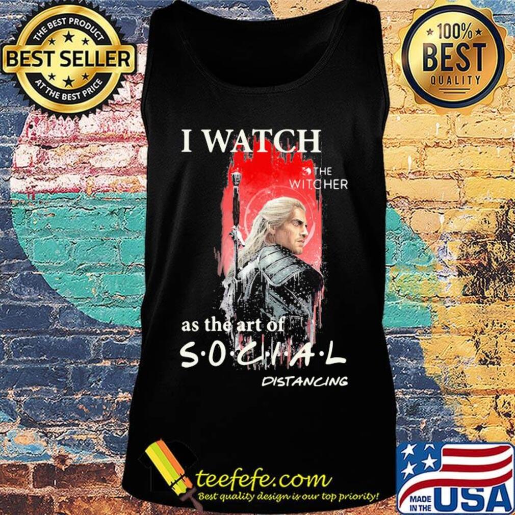 Henry cavill i watch the witcher as the art of social distancing s Tank top Henry cavill i watch the witcher as the art of social distancing s Tank top