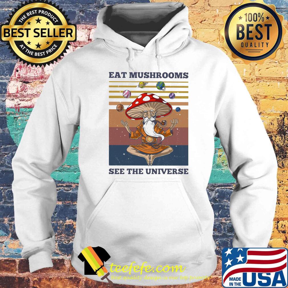 Hippie eat mushroom see the universe vintage retro s Hoodie Hippie eat mushroom see the universe vintage retro s Hoodie