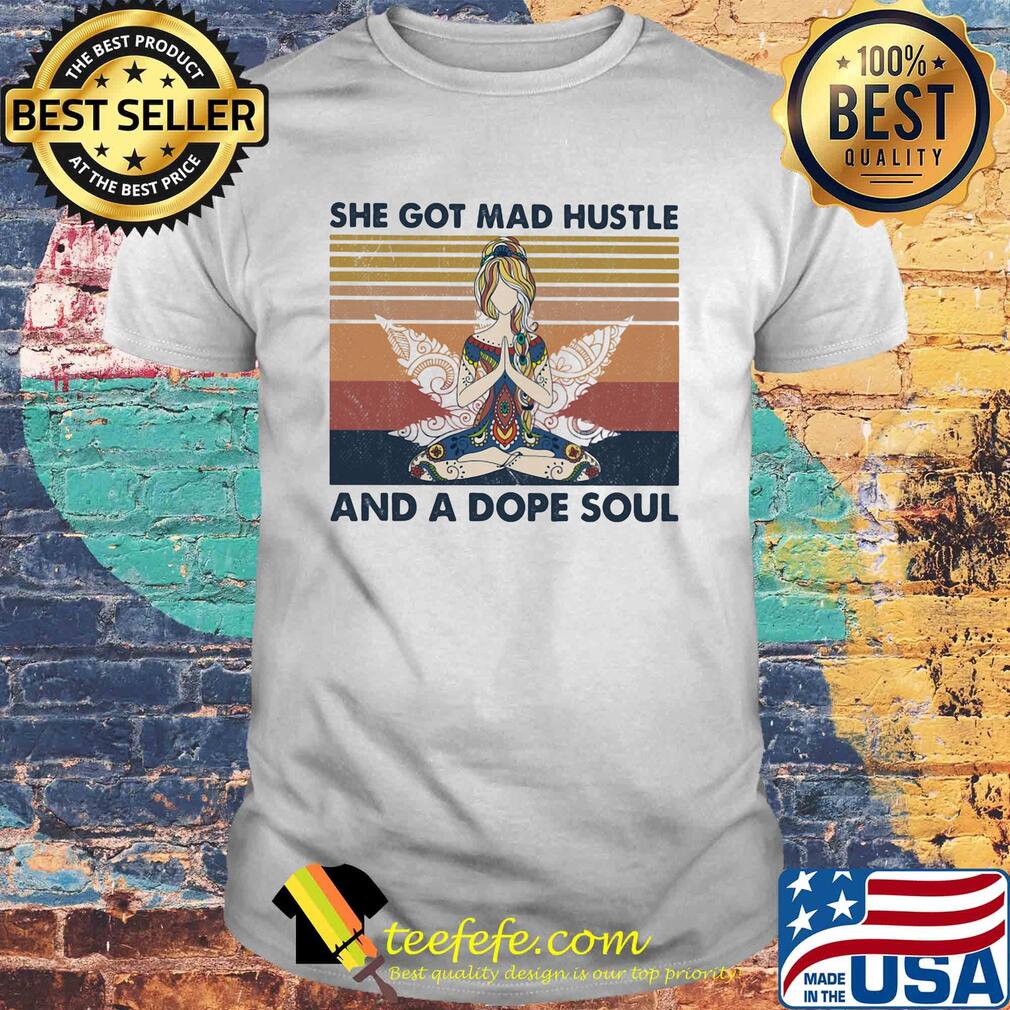 Hippie yoga chill girl she got mad hustle and a dope soul vintage retro shirt Hippie yoga chill girl she got mad hustle and a dope soul vintage retro shirt