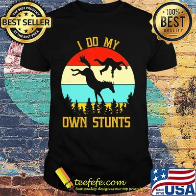 Horse I do my own stunts vintage retro shirt