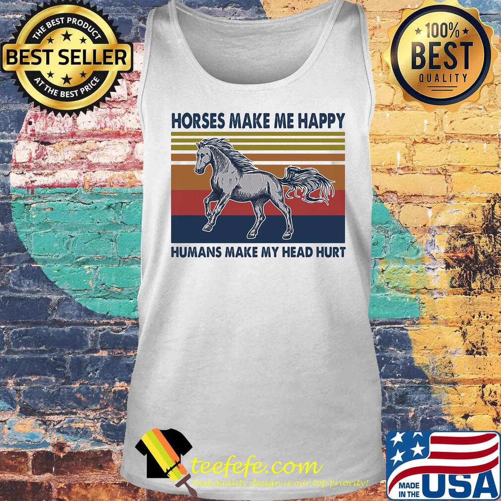 Horse make me happy humans make my head hurt vintage retro s Tank top Horse make me happy humans make my head hurt vintage retro s Tank top