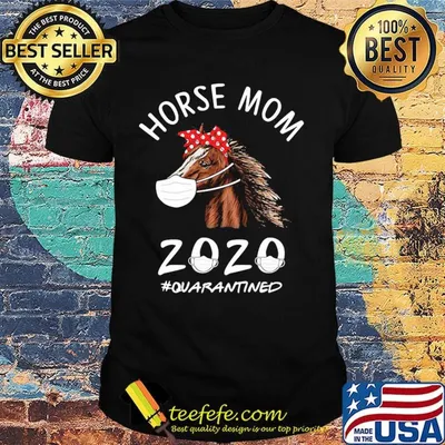 Horse mom 2020 mask quarantined shirt