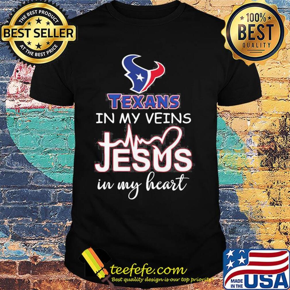 Houston texans football in my veins jesus in my heart shirt