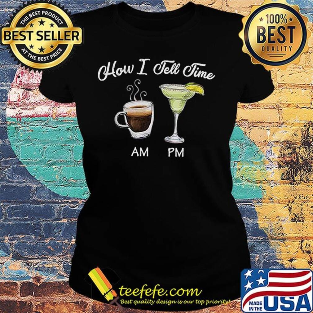How I Tell Jeme Am Pm Cup Coffee Cocktails Shirt Ladies tee How I Tell Jeme Am Pm Cup Coffee Cocktails Shirt Ladies tee