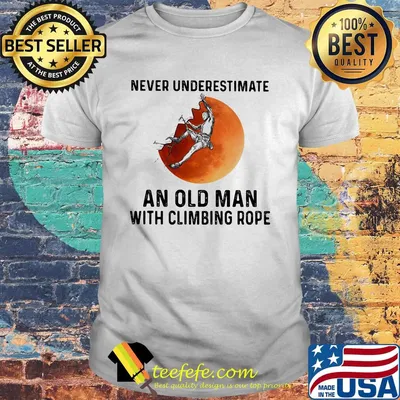 httpsmoteefe.comstorenever-undersetimate-an-old-man-with-climbing-rope-sunset-shirt