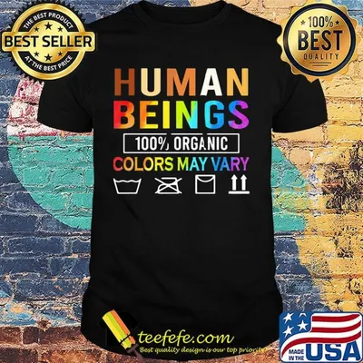 Human Beings Organic Colors May Vary Shirt