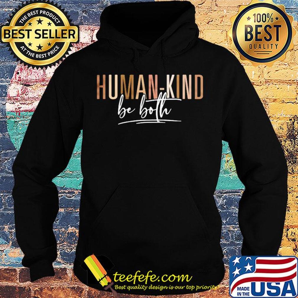 Humankind human kind be both kindness all lives matter human right s Hoodie Humankind human kind be both kindness all lives matter human right s Hoodie