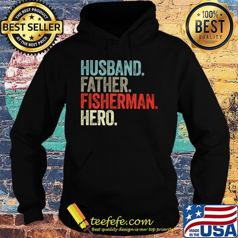 Husband father fisherman hero happy father's day s Hoodie Husband father fisherman hero happy father's day s Hoodie