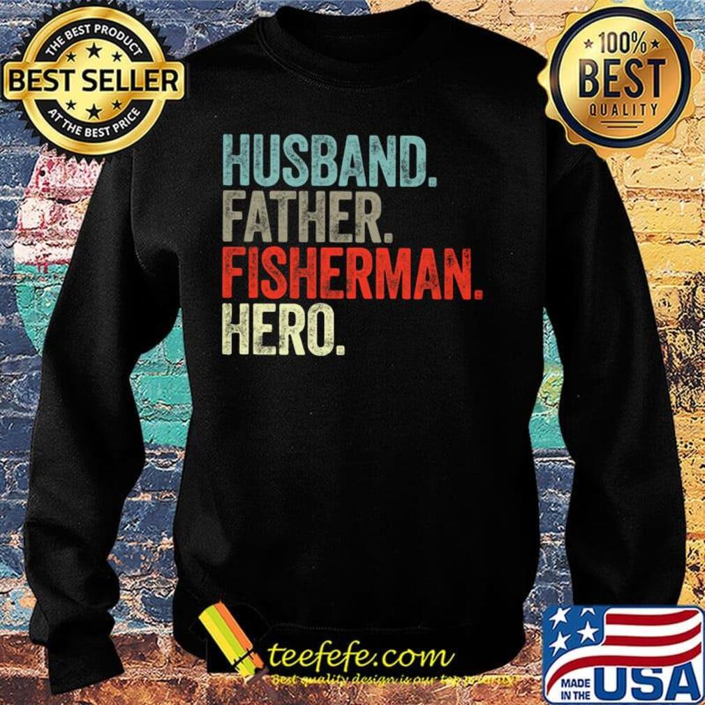 Husband father fisherman hero happy father's day s Sweater Husband father fisherman hero happy father's day s Sweater