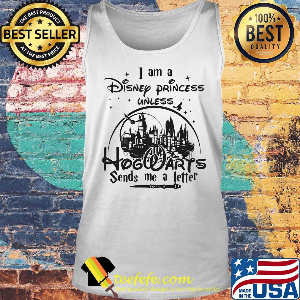 I am a disney princess unless hogwarts sends me a letter star s Tank top I am a disney princess unless hogwarts sends me a letter star s Tank top