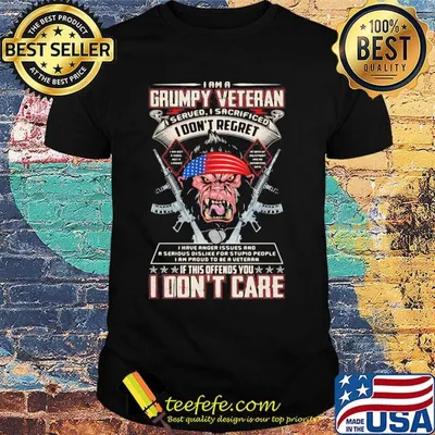 I Am A Grumpy Veteran I Don't Regret I Don't Care Grumpy Old Man Independence Day Shirt