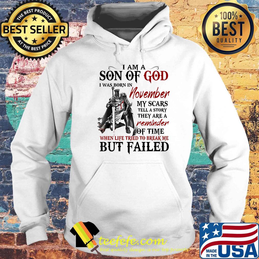 I am a son of God I was born in November my scars but failed s Hoodie I am a son of God I was born in November my scars but failed s Hoodie