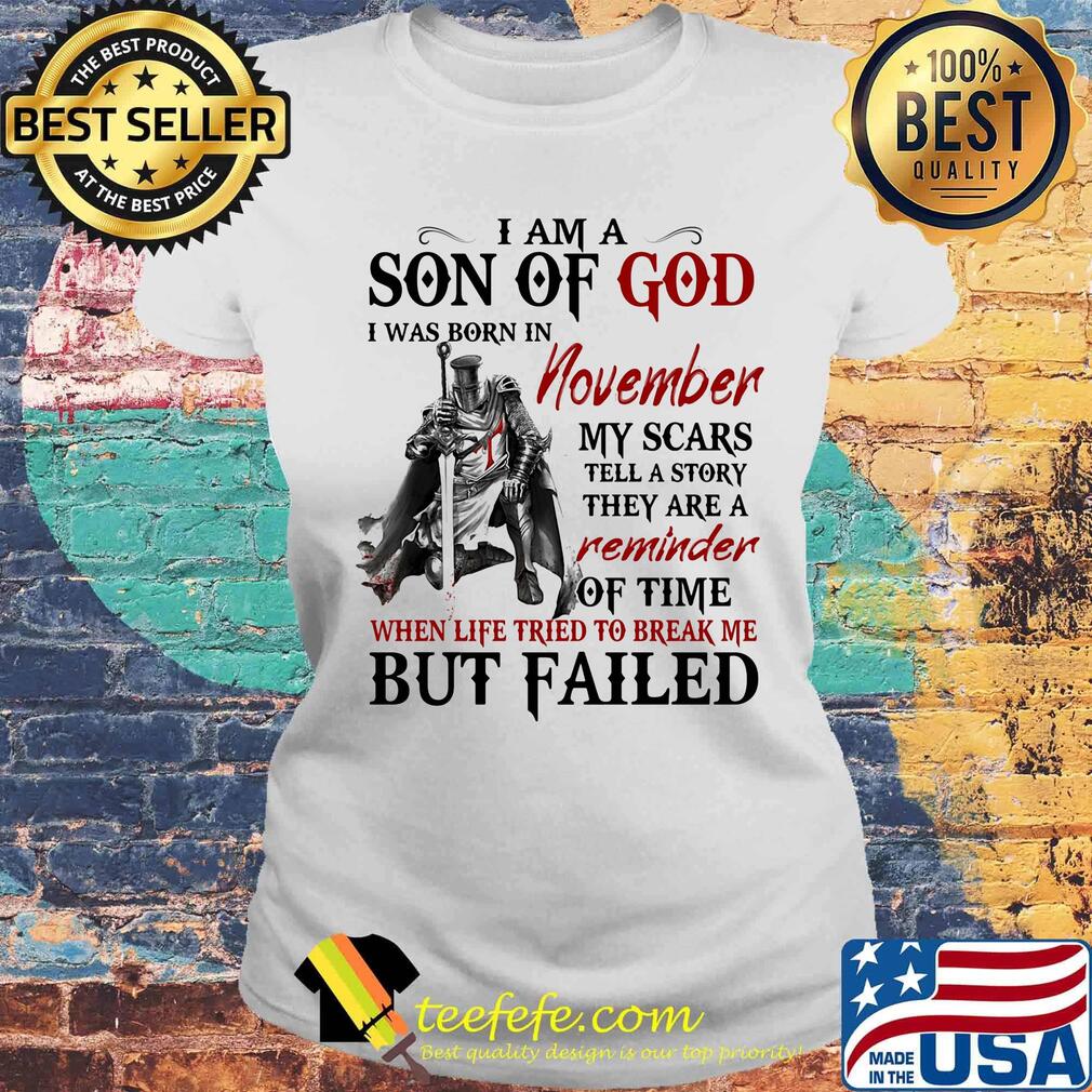 I am a son of God I was born in November my scars but failed s Laides tee I am a son of God I was born in November my scars but failed s Laides tee