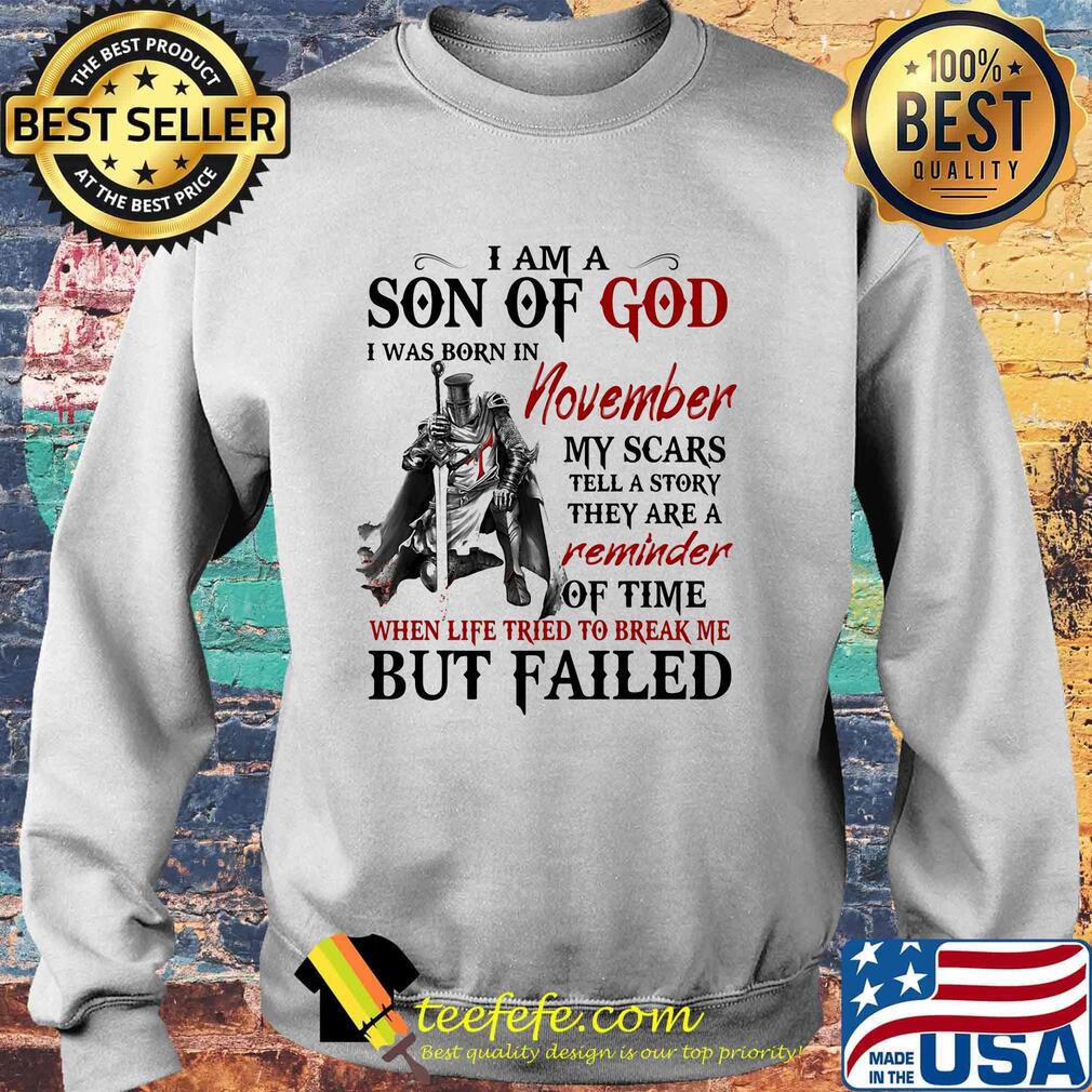 I am a son of God I was born in November my scars but failed s Sweater I am a son of God I was born in November my scars but failed s Sweater