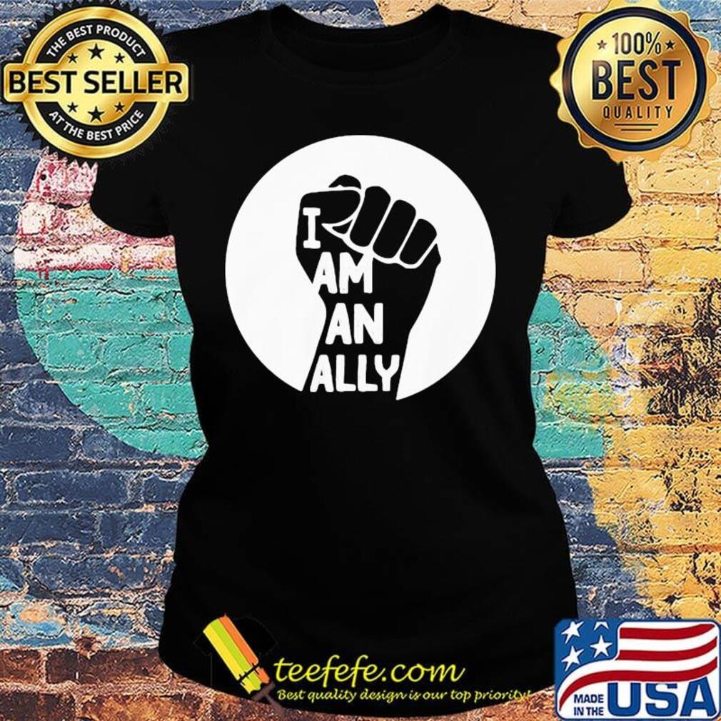 I am an ally hand s Ladies tee I am an ally hand s Ladies tee